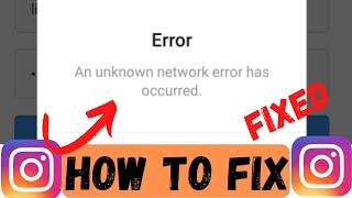 How To Fix An Unknown Network Error Has Occurred On Instagram (2023)