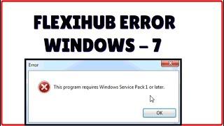 This Program requires Windows Service Pack 1 or Later - Flexihub Not Open Error