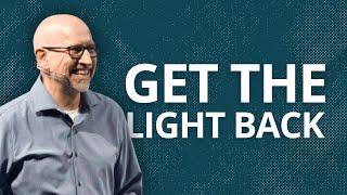 Getting the Light Back in Your Life | Star Of Wonder