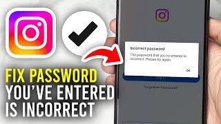 Fix Password You've Entered Is Incorrect Please Try Again Later On Instagram - Full Guide