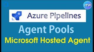 Agent Pools - Microsoft Hosted Agent | Azure DevOps Tutorial | An IT Professional