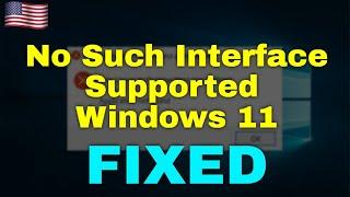 How to Fix No Such Interface Supported Windows 11