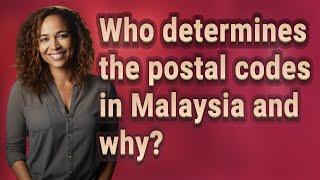 Who determines the postal codes in Malaysia and why?