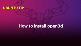 UBUNTU TIP: How to install open3d