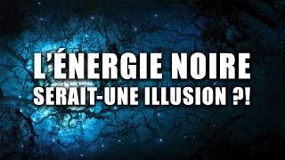 Des CHERCHEURS pensent avoir RÉSOLU le MYSTÈRE de L'ÉNERGIE NOIRE (une ILLUSION ?) DNDE 374