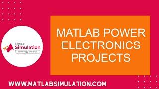 Matlab Power Electronics Projects | Power Electronics Projects using Matlab Simulation