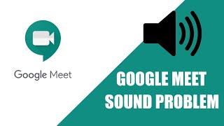 Google Meet Sound Problem Solution || Google Meet Sound Problem || Sound Problem In Google Meet