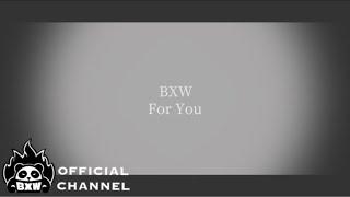 BXW /「For You」 Lyric Video