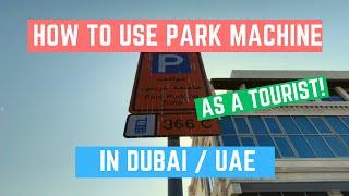 How to Use Parking Machine in Dubai (as a Tourist!)