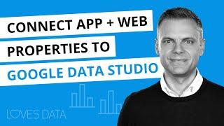 Connect App + Web Properties to Google Data Studio // Google Analytics Data Connector