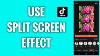How To Use The Split Screen Effect On TikTok