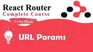 URL params in react router | React Router Training