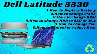 How to change Battery | HDD | CMOS | Fan | Ram etc for Dell Latitude 5530