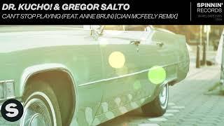 DR. KUCHO! & Gregor Salto - Can't Stop Playing (feat. Ane Brun) [Cian McFeely Remix]