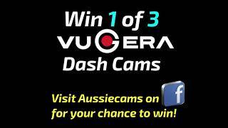 Aussiecams - DASH CAM GIVEAWAY in conjunction with Vugera Australia Feb, March + April 2021