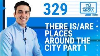 CLASE DE INGLÉS 329 Part 1 There is/are - places around the city