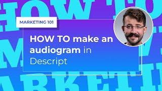 How to make an audiogram in Descript