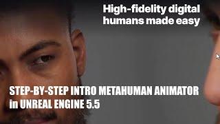 Step-By-Step Intro to MetaHuman Animator in Unreal Engine 5.5 (updated Jan 2025) read description!