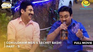 Gokuldham Men's Secret Bash! I FULL MOVIE | PART 5 I Taarak Mehta Ka Ooltah Chashmah Ep 3384 to 3386