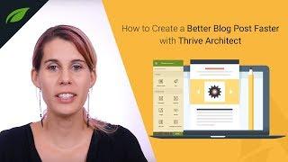 How to Write Better Blog Posts Faster With Thrive Architect