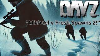 DayZ CHRISTMAS SPECIAL! "Michael v Fresh Spawns - THE RETURN!"