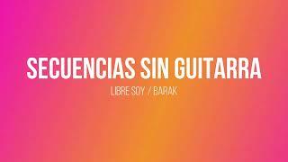 Secuencia sin Guitarra / Libre soy / Barak