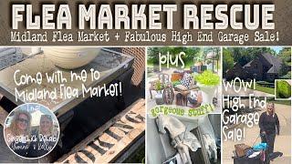 COME SHOP WITH ME AT THE MIDLAND FLEA MARKET AND A VERY HIGH END GARAGE SALE FOR THRIFTED FINDS