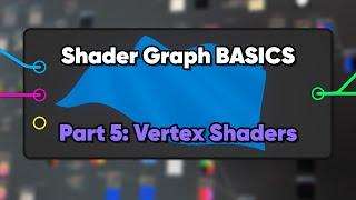 Unity Shader Graph Basics (Part 5 - Vertex Shaders)