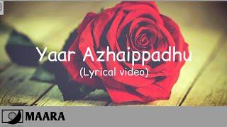 Maara - Yaar Azhaippadhu (Lyric Video)  #64T