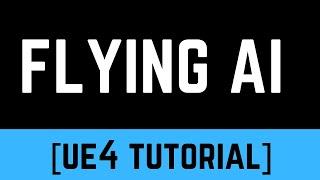 [UE4] AI Made Easy Pt. 6 - Flying AI Tutorial