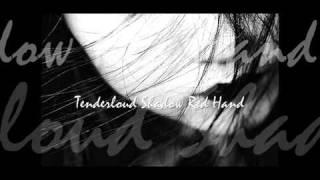 Tenderloud - Shadow Red Hand.....