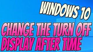 How To Change The Turn Off Display After Time In Windows 10 Tutorial | Adjust PC Monitor Timeout