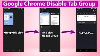 How To Disable Tab Grouping In Chrome | Bring Back The Old Tab View Layout - Chrome Android