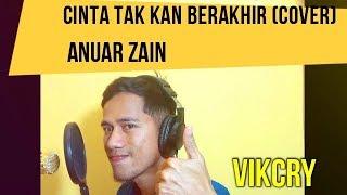 CINTA TAK KAN BERAKHIR COVER   ANUAR ZAIN by Vikcry