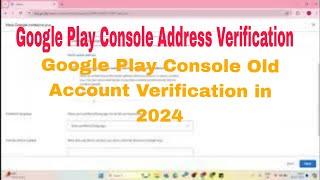 Google Play Console Address Verification | Google Play Console Old Account Verification in 2024 #1