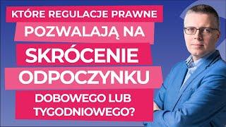 #prawo pracy. Które regulacje prawne pozwalają na skrócenie odpoczynku dobowego lub tygodniowego?