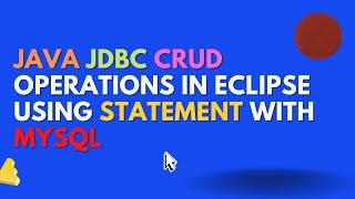 Mastering Java JDBC CRUD Operations in Eclipse Using MySQL |  jdbc crud operations