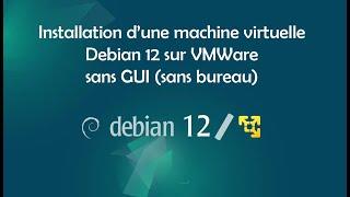 Installation d'une machine virtuelle Debian 12 (sans bureau)