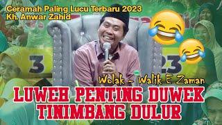 Kh. Anwar Zahid Terbaru 2023 paling lucu‼️ JAMAN SAIKI LUWEH ABOT DUWEK TINIMBANG DULOR‼️