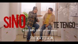 Si No Te Tengo - Miguel Angel Gomez / feat. Rene Gonzalez