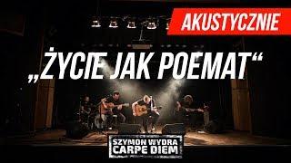 Szymon Wydra & Carpe Diem - Życie jak poemat (akustycznie)