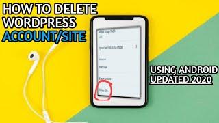 How to Delete Wordpress Account/Site on Android (Easy Steps)