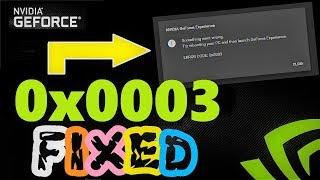 0x0003 Error GEFORCE Experience NVIDIA | Something went wrong. Try rebooting your PC and then launch