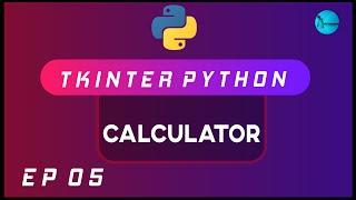 CALCULATOR TKINTER [2020]  | Python GUI Using Tkinter | Ep 05