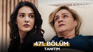 Esaret Dizisi 3. Sezon 471. Bölüm Fragmanı | 11 Mart Salı @esaretdizisi​