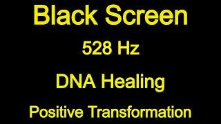 528Hz | DNA Repair Frequency | Brings Positive Transformation | BLACK SCREEN