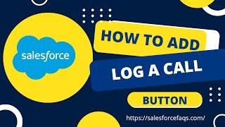 How to add "Log a Call" button to Salesforce Lightning | Missing Log A Call Button in Salesforce