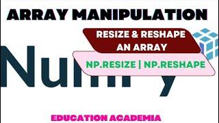 Numpy Arrays - Resize , Reshape | np.resize , np.reshape