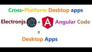 Create cross platform desktop app using Electron-js and angular code