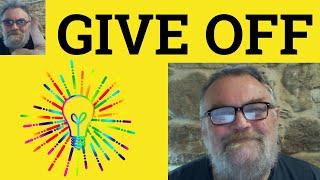  Give Off Meaning - Give Off Definition - Give Off Examples - Phrasal Verbs - Give Off